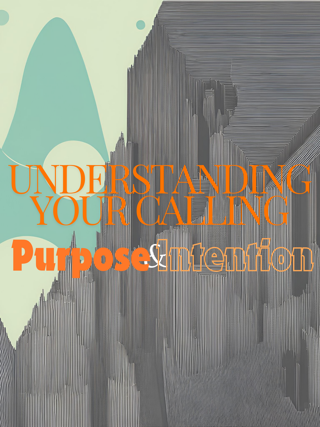 Understanding Your Calling: Purpose and Intention