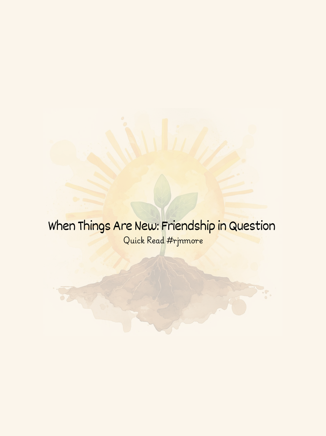 When Things Are New: Friendship in Question - Quick Read #rjnmore