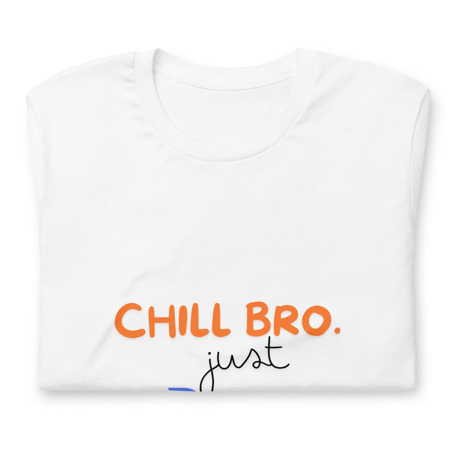 Chill Bro. T-shirt - 1kind by Rj